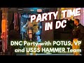 Party Time in D.C. with the DNC, POTUS, VP, and the USSS HAMMER team.