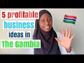 5 Profitable Business Ideas in Africa (Gambia) / Employ and Earn Passive Income in Africa (Gambia)