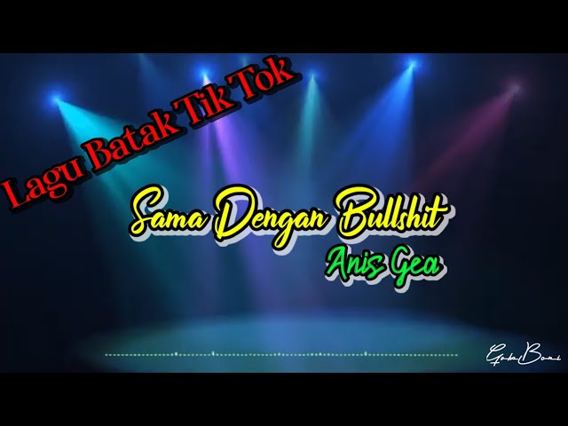 Lirik Lagu Batak - Anis Gea - Sama Dengan Bullshit - Lagu Batak TikTok class=