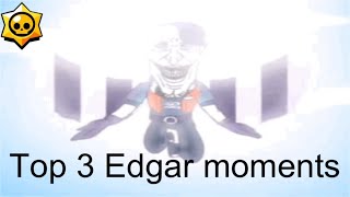 Top 3 brawl stars edgar moments