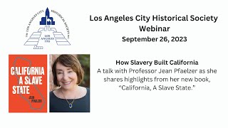 LACHS Webinar: California, A Slave State with Author Jean Pfaelzer