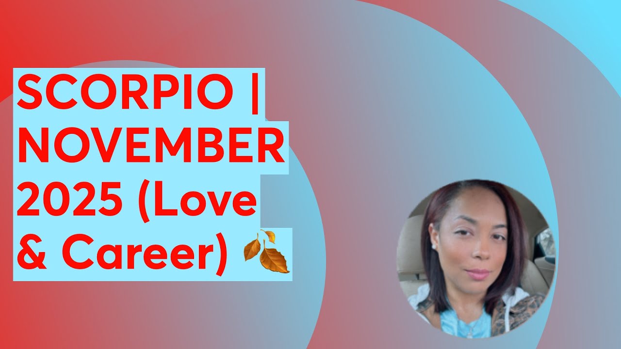 SCORPIO | NOVEMBER 2025 (Love & Career) 🍂