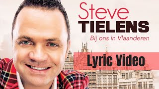 Steve Tielens - Bij Ons In Vlaanderen (Lyric Video)