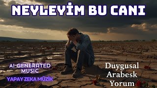 Neyleyim Bu Canı Yapay Zeka Müzik Duygusal Arabesk Şarkı Resimi