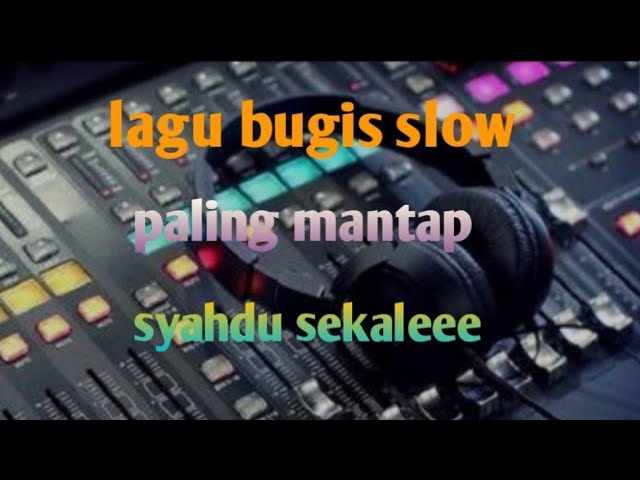 lagubugis populer enak didengar,slow rock,lagu sedih lagu bugis nonstop class=