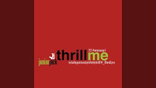 Thrill Me (Original Version by Junior Jack)