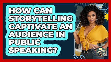 How Can Storytelling Captivate An Audience In Public Speaking? - Lexicon Lounge