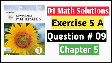 Exercise 5a Question no 09 D1 Math Oxford New Syllabus || Chapter 5 ||Book 1 Math||Olevels
