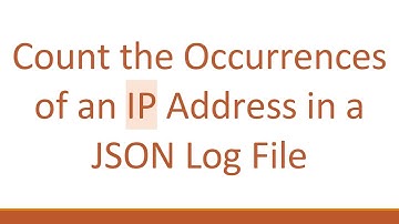 Count the Occurrences of an IP Address in a JSON Log File
