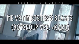 Me VS My Sister's Biases (Boy Group Ver. +KARD's BM/J.Seph)