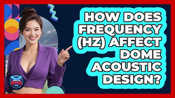 How Does Frequency (Hz) Affect Dome Acoustic Design? - Where the Fans Roar