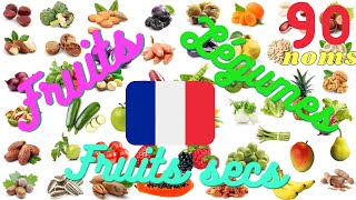 Apprendre 90 noms des fruits, des légumes et des fruits secs en français.