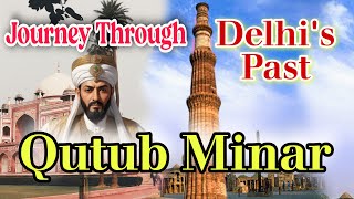 Qutub Minar: A Monumental Marvel of Delhi। कुतुब मीनार का निर्माण किसने करवाया था?। Qutub Minar ।