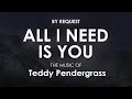 All I Need Is You | Teddy Pendergrass