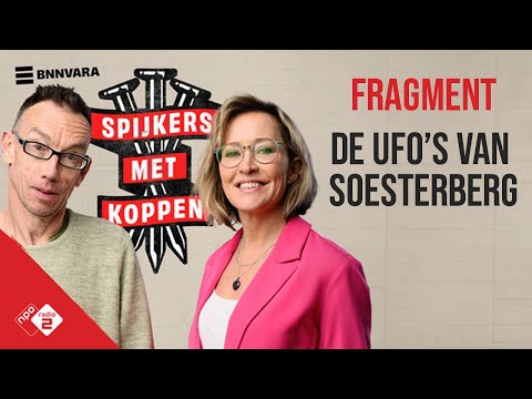 Spijkers met Koppen 5-02-2022 'De Ufo's van Soesterberg'