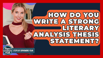 How Do You Write A Strong Literary Analysis Thesis Statement? - Steps to Sophomore Year