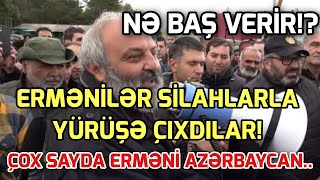 SON DEQIQE ! TƏCİLİ: Qarabağ erməniləri yürüşə silahla qoşulur – ŞOK VİDEO- xeber , xeber 2024