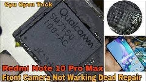 Xiaomi Redmi Note 10 Pro Front Camera Not Working Solution - CPU Reball
