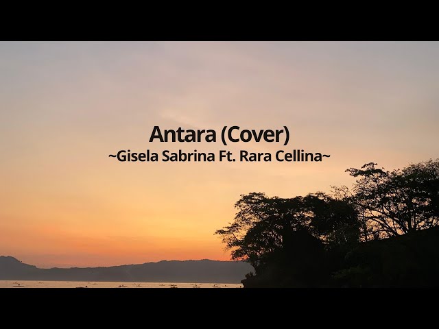 Antara (Cover) - Gisela Sabrina u0026 Rara Cellina (Video Lirik) | Lirik Lagu class=
