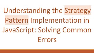 Understanding the Strategy Pattern Implementation in JavaScript: Solving Common Errors