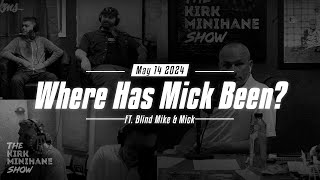 KMS LIVE | May 14, 2024 - Where Has Mick Been?