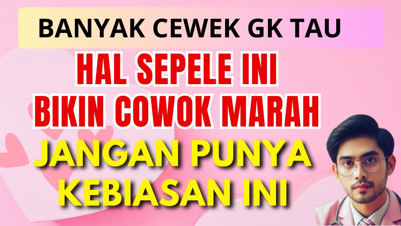 KEBIASAAN CEWEK  YANG BIKIN COWOK MARAH