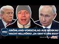 PUTINS KRIEG: Aussage aus Moskau macht hellhörig! Nach Tanker-Debakel! Grönland? "Da geht's ums Ego"