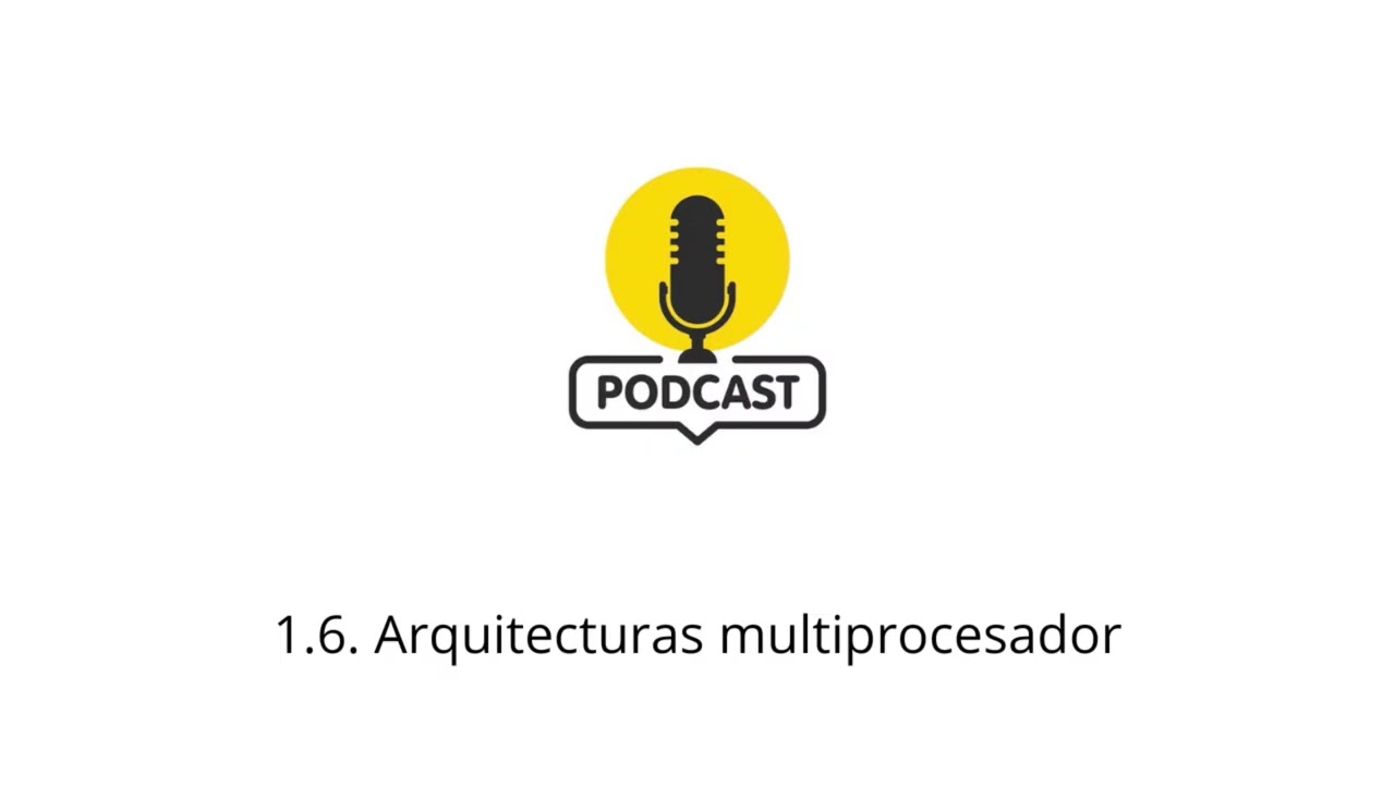 UF1349 - 1.6.  Arquitecturas multiprocesador - Podcast