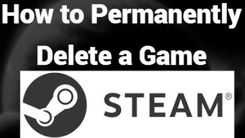 How to Permanently Delete a Game from Steam