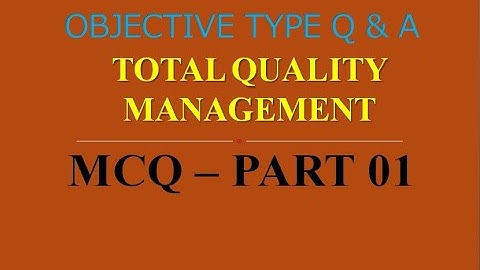 MCQ ON TOTAL QUALITY MANAGEMENT | TQM | PART 01 | 20 MCQs WITH ANSWERS | Q & A | ASHWIN PRABHU G