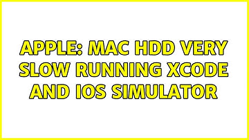 Apple: Mac HDD very slow running xcode and iOS Simulator