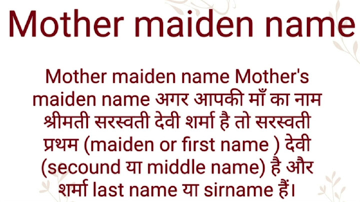 Mothers maiden name trong bản khai lý lịch là gì năm 2024
