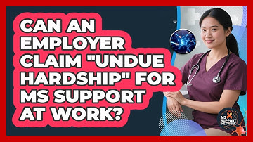 Can An Employer Claim "undue Hardship" For MS Support At Work? - MS Support Network