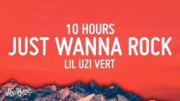 Lil Uzi Vert - Just Wanna Rock [10 HOURS LOOP]