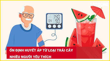 Ổn định huyết áp từ loại trái cây nhiều người yêu thích| Báo Lao Động