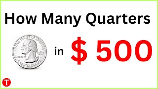How many quarters make 500 dollars?