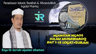 (Buya Kh Qurtubi) logat Surah Sulam Munawaroq Bait 1-15 Penjelasan Lafadz bismillah & Alhamdulillah