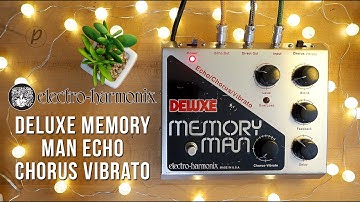 Electro-Harmonix Deluxe Memory Man Echo Chorus Vibrato