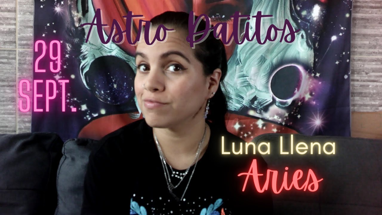 Luna llena en Aries - 29 de Septiembre - YouTube