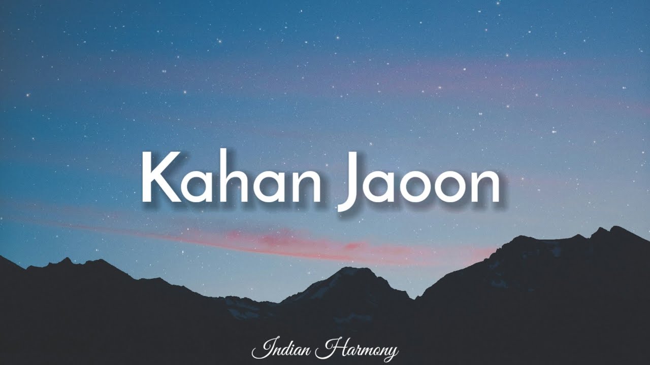 Bayaan - Kahan Jaoon (Lyrics) - YouTube