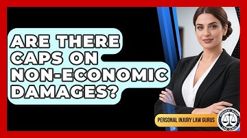 Are There Caps On Non-economic Damages? - Personal Injury Law Gurus