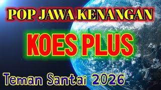 Pop Jawa kenangan KOES PLUS 2026 terbaru enak didengar