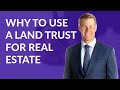 Why You Should Use a Land Trust for Real Estate