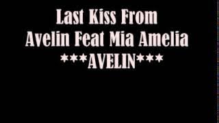 LAST KISS FROM AVELIN feat mia amelia ' AVELIN'LYRICs