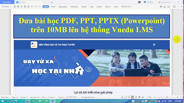 Cách đưa bài học lớn hơn 10MB lên hệ thống Vnedu LMS
