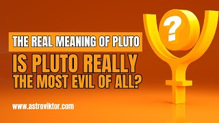 The real meaning of Pluto in Astrology | Is Pluto really the most evil of all?