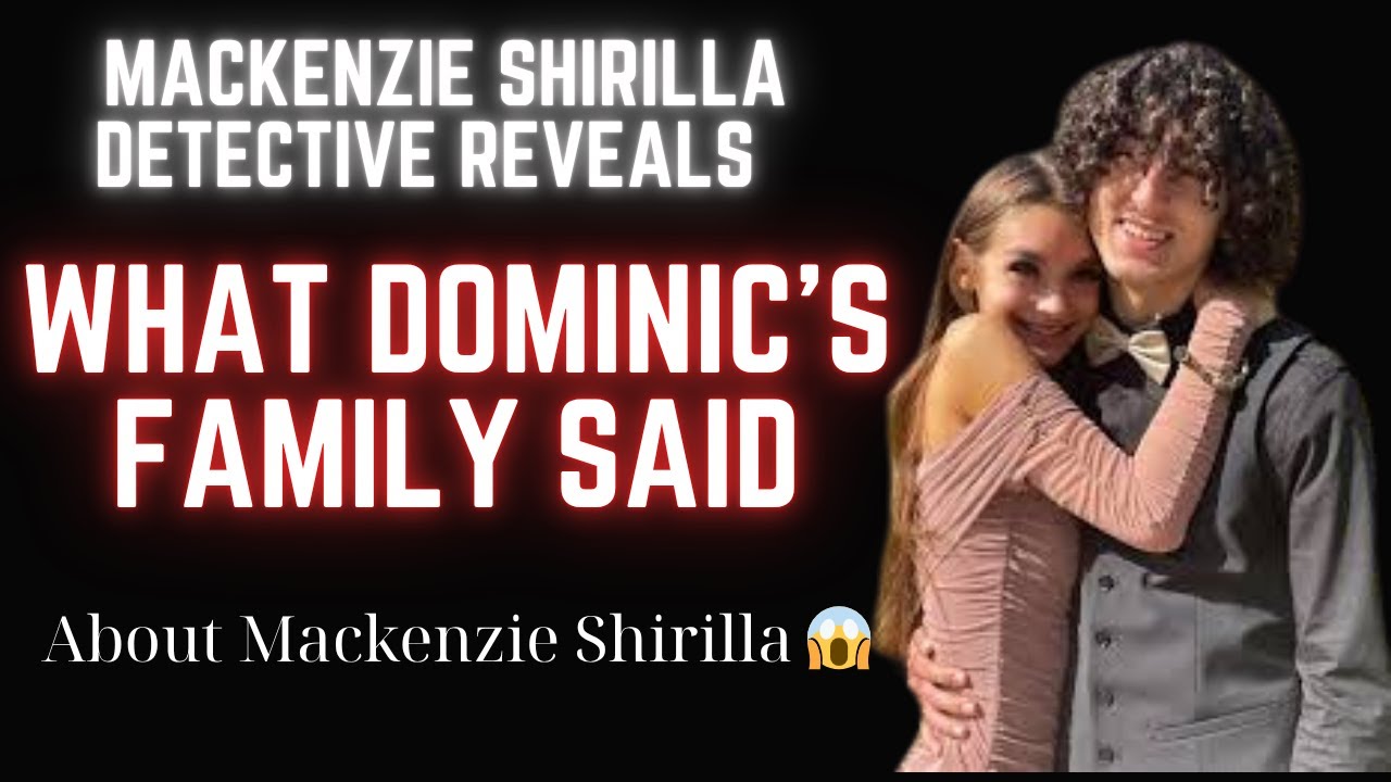 Mackenzie Shirilla   Detective REVEALS What Dominic’s Family Said About Mackenzie Shirilla 😱