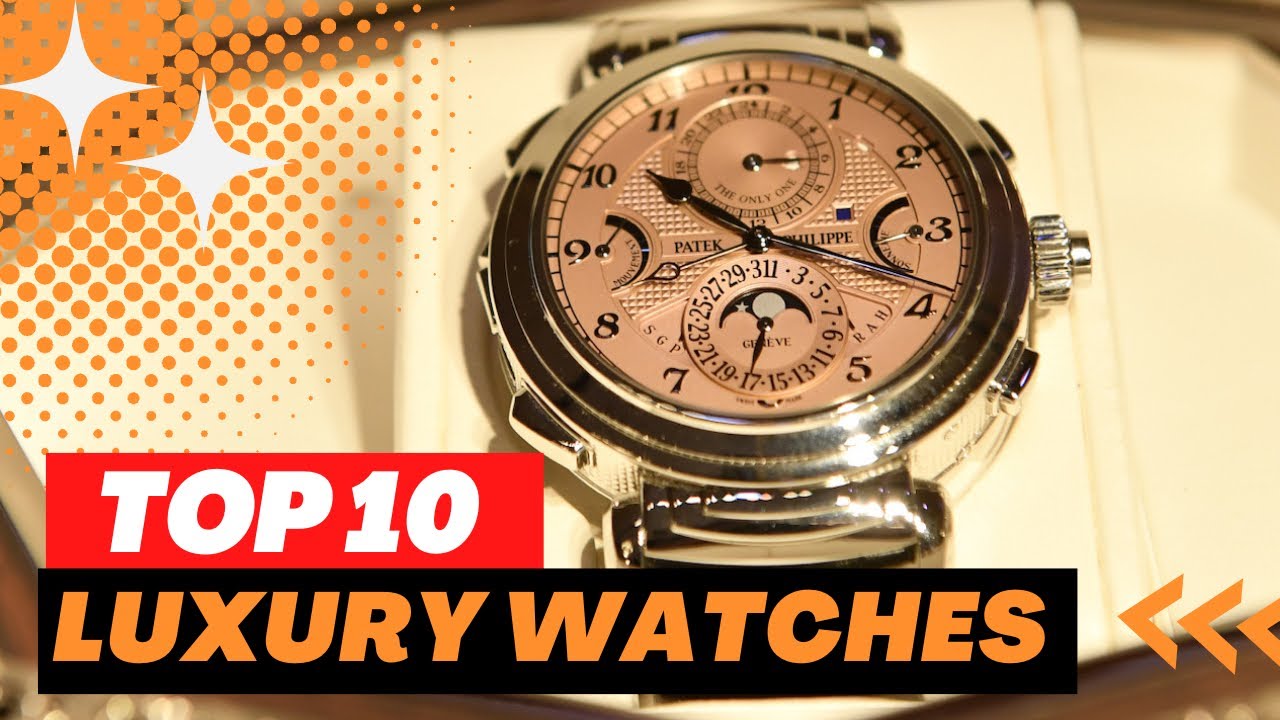 Top 10 luxury Watches in the world - YouTube