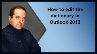 How to edit the dictionary in Outlook 2013