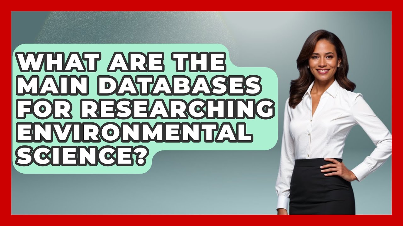 What Are the Main Databases for Researching Environmental Science? - Earth Science Answers